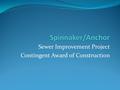 Sewer Improvement Project Contingent Award of Construction.