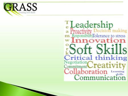 Grading Soft Skills (GRASS) is a 3-year research project focusing on representing soft skills of learners of various ages and at different levels of education.