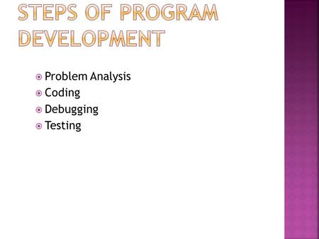  Problem Analysis  Coding  Debugging  Testing.