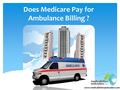 Does Medicare Pay for Ambulance Billing ? www.medicalbillersandcoders.com.