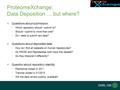 ProteomeXchange: Data Deposition … but where? Questions about submission: Which repository should I submit to? Should I submit to more than one? Do I need.