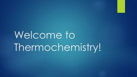 Welcome to Thermochemistry!. Energy in Chemistry Energy in Chemistry (11:23)  Energy is the ability to do work or produce heat. The sum of the potential.