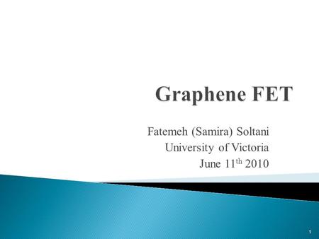 Fatemeh (Samira) Soltani University of Victoria June 11 th 2010 1.