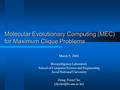 Molecular Evolutionary Computing (MEC) for Maximum Clique Problems March 9, 2004 Biointelligence Laboratory School of Computer Science and Engineering.