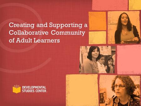 Creating and Supporting a Collaborative Community of Adult Learners.