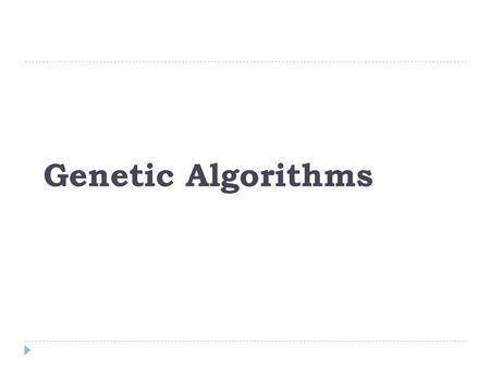 Genetic Algorithms. Solution Search in Problem Space.