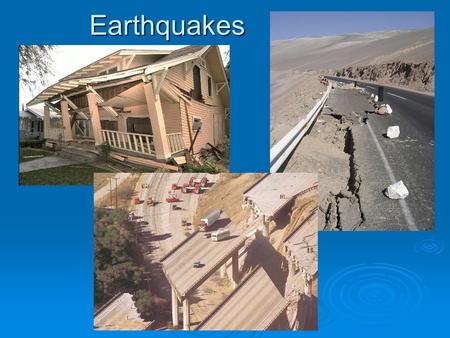 Earthquakes. Earthquakes Earthquakes are vibrations of the ground (violent shaking motions) created by the sudden release of energy accumulating in deformed.