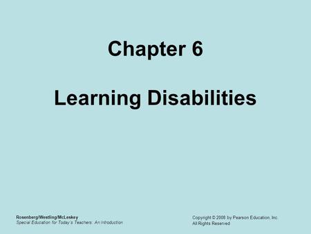 Rosenberg/Westling/McLeskey Special Education for Today’s Teachers: An Introduction Copyright © 2008 by Pearson Education, Inc. All Rights Reserved Chapter.