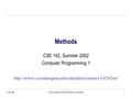 3-July-2002cse142-D2-Methods © 2002 University of Washington1 Methods CSE 142, Summer 2002 Computer Programming 1