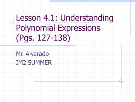 Lesson 4.1: Understanding Polynomial Expressions (Pgs )