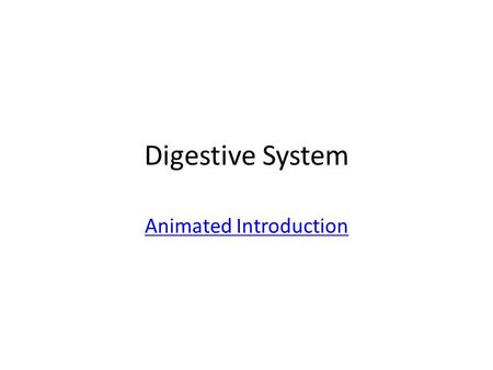 Digestive System Animated Introduction. The Digestive System Structures The digestive system includes: –Mouth –Pharynx –Esophagus –Stomach –Small intestine.