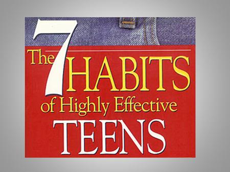 The 7 Habits of Highly Effective Teens Get in the Habit pp. 3-9.