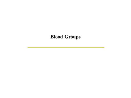 Blood Groups. History of Blood Groups and Blood Transfusions Experiments with blood transfusions have been carried out for hundreds of years. Many patients.