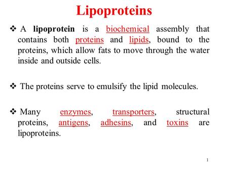 Lipoproteins A lipoprotein is a biochemical assembly that contains both proteins and lipids, bound to the proteins, which allow fats to move through the.