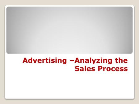 Advertising –Analyzing the Sales Process. “Copyright and Terms of Service Copyright © Texas Education Agency. The materials found on this website are.