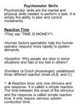 Psychomotor Skills Psychomotor skills are the mental and physical skills needed to perform a task. It is simply the ability to plan and control movements.