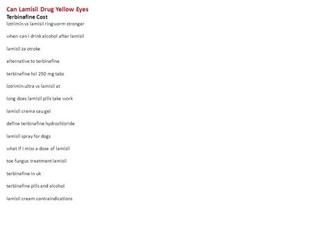 Can Lamisil Drug Yellow Eyes Terbinafine Cost lotrimin vs lamisil ringworm stronger when can i drink alcohol after lamisil lamisil za otroke alternative.