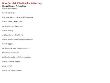 How Can I Tell If Terbinafine Is Working Cheap Generic Terbinafine lamisil neutropenia lamisil tablets otc how long does it take terbinafine to work lamisil.