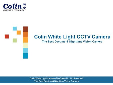 Colin White Light CCTV Camera The Best Daytime & Nighttime Vision Camera Colin White Light Camera-The Sales No.1 in the world! The Best Daytime & Nighttime.