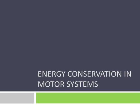 ENERGY CONSERVATION IN MOTOR SYSTEMS. Introduction 2.