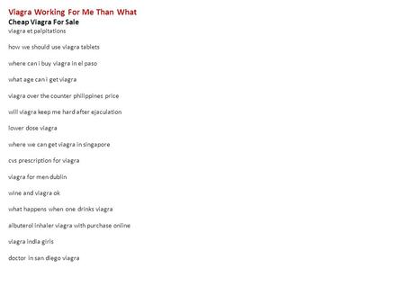 Viagra Working For Me Than What Cheap Viagra For Sale viagra et palpitations how we should use viagra tablets where can i buy viagra in el paso what age.