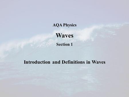 AQA Physics Waves Section 1 Introduction and Definitions in Waves.