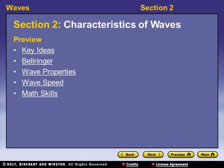 WavesSection 2 Section 2: Characteristics of Waves Preview Key Ideas Bellringer Wave Properties Wave Speed Math Skills.