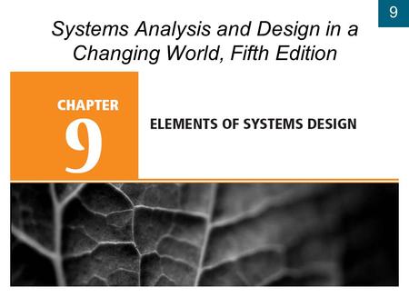 9 Systems Analysis and Design in a Changing World, Fifth Edition.