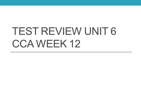 TEST REVIEW UNIT 6 CCA WEEK 12. Write an equation: How many eggs do you have (y) if you buy x dozen eggs and break 4.