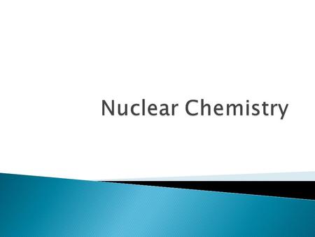  Reactions that affect the nucleus  Can change the identity of the element (if number of protons change)