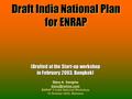 Draft India National Plan for ENRAP (Drafted at the Start-up workshop in February 2003, Bangkok) (Drafted at the Start-up workshop in February 2003, Bangkok)