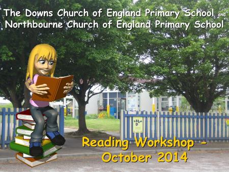 The Downs Church of England Primary School and Northbourne Church of England Primary School Reading Workshop - October 2014.