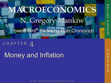 MACROECONOMICS © 2011 Worth Publishers, all rights reserved S E V E N T H E D I T I O N PowerPoint ® Slides by Ron Cronovich N. Gregory Mankiw C H A P.