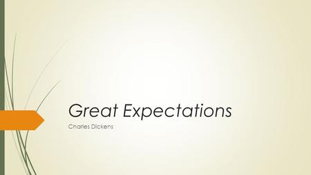 Great Expectations Charles Dickens. Purpose  Be exposed to the writing style  Cover the basics of a literary work  Read an excerpt from the Novel 