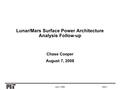 June 3, 2008 Slide 1 Lunar/Mars Surface Power Architecture Analysis Follow-up Chase Cooper August 7, 2008.