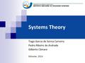 Systems Theory Tiago Garcia de Senna Carneiro Pedro Ribeiro de Andrade Gilberto Câmara Münster, 2014.