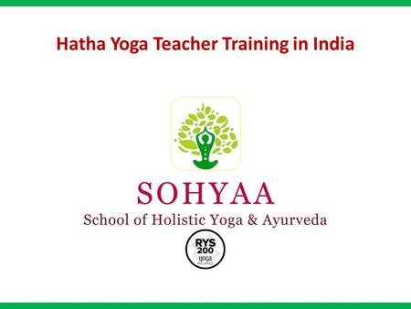 Hatha Yoga Teacher Training in India. Hatha yoga refers to a set of sequential physical exercises or asanas designed to improve the condition and texture.