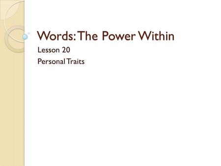 Words: The Power Within Lesson 20 Personal Traits.