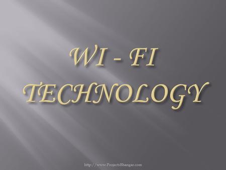  Wi-Fi is a branded standard for wireless connecting electronic devices.  A Wi-Fi device, such as a personal computer,