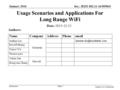 Doc.: IEEE 802.11-16/0058r0 Submission Usage Scenarios and Applications For Long Range WiFi January 2016 Slide 1 Date: 2015-12-13 Authors: Jianhan Liu.