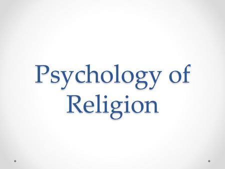 Psychology of Religion. Freudian Psychology Terms Collective neurosis – a neurotic illness that affects everyone Personal unconscious – contains the forgotten.