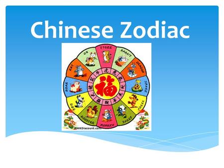 Chinese Zodiac. What we are going to learn? Getting to know how to read,write and the meaning of the new words about Chinese Zodiac.