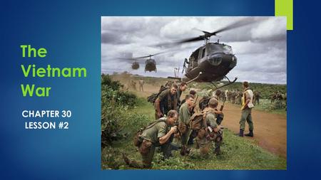 The Vietnam War CHAPTER 30 LESSON #2. Roots of the Conflict  Vietnam was originally a French colony  Taken over by Japanese during WWII  Vietnamese.