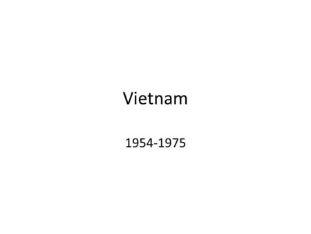 Vietnam 1954-1975. U.S. Military Involvement Begins zKennedy elected 1960 zIncreases military “advisors” to 16,000 zKennedy was assassinated just weeks.