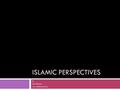 ISLAMIC PERSPECTIVES By Edris Khamissa www.edriskhamissa.com.