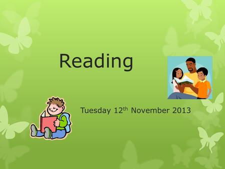 Reading Tuesday 12th November 2013.