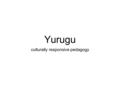 Yurugu culturally responsive pedagogy. The Classroom According to Yatvin (2004) a round table can provide personal space for four students and small-group.