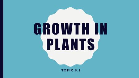 Growth in plants Topic 9.3.