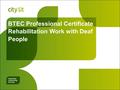 BTEC Professional Certificate Rehabilitation Work with Deaf People.