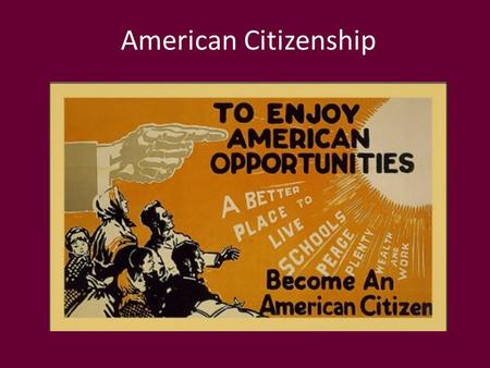 American Citizenship. What is an American? Unlike most nations, there are no racial, religious, or cultural aspects to our nationality. We are a nation.